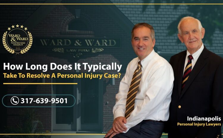  How Long Does It Take To Resolve A Personal Injury Case? – Ward & Ward Personal Injury Lawyers