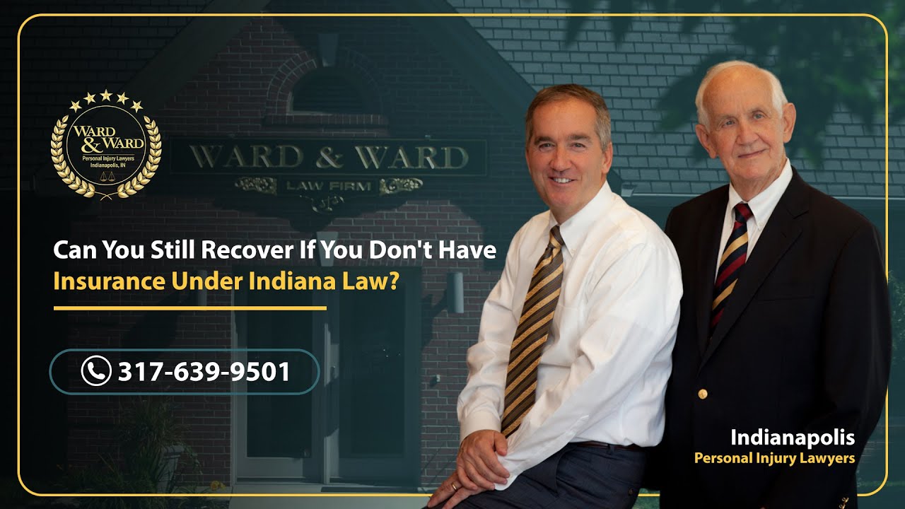 Can you still recover if you don't have insurance under Indiana Law? - Ward & Ward PI Lawyers
